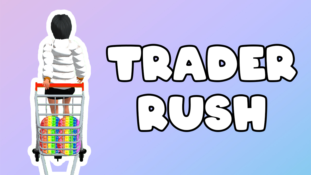 Free Trader Rush Game Now Mobile