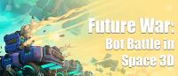 Play Future War: Bot Battle in Space 3D PC Free Game No Login